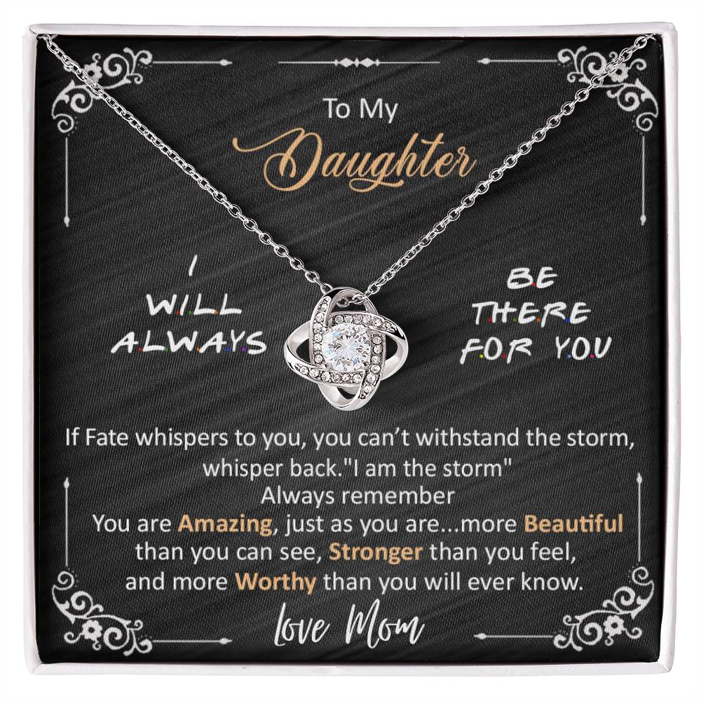 (ALMOST SOLD OUT) Gift for Daughter from Mom - I Will Always Be There For You - FGH